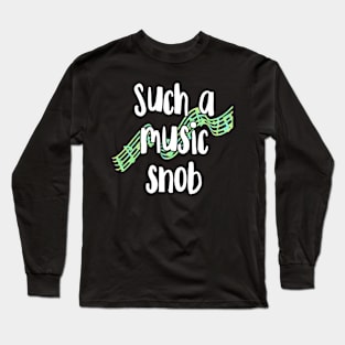Such a Music Snob Long Sleeve T-Shirt